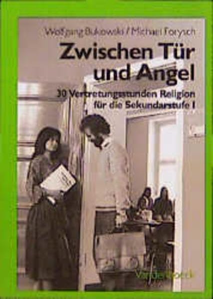 Zwischen Tür und Angel: 30 Vertretungsstunden Religion für die Sekundarstufe I – Hauptschule, Realschule, Gymnasium, Gesamtschule (Veroffentlichungen Der Niedersachsischen Archivverwaltung) Education & Training