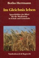 Im Gleichnis leben: Sprachbilder der Bibel für die Meditation in Schule und Gemeinde Religion & Esotericism