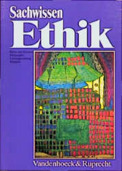 Sachwissen Ethik: Ein Begleit- und Arbeitsbuch für den Unterricht in Ethik, Werte und Normen, Philosophie, Lebensgestaltung und Religion – Sekundarstufe II (Sammlung Vandenhoeck) Study Guides