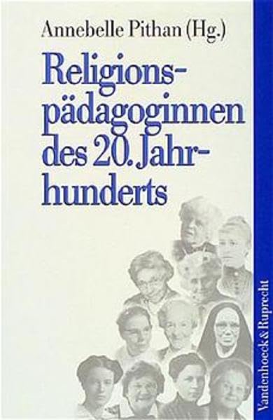 Religionspädagoginnen des 20. Jahrhunderts: . Hg. Pithan LN fr.Prs Books