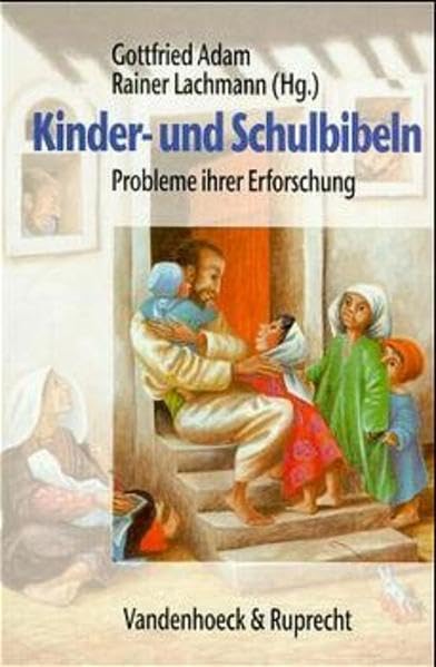 Kinder- und Schulbibeln: Probleme ihrer Erforschung (Veroffentlichungen Des Max-planck-instituts Fur Geschichte) Politics & History