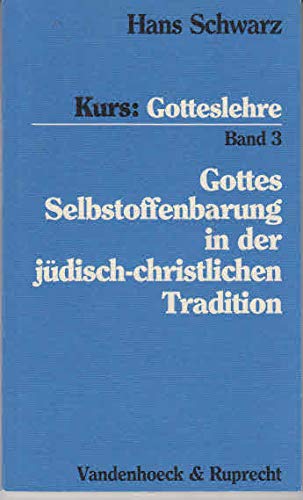 Schwarz,Kurs:Gotteslehre Bd.3: Gottes Selbstoffenbarung in der jüdisch-christlichen Tradition. Selbstoffenbarung Religion & Esotericism