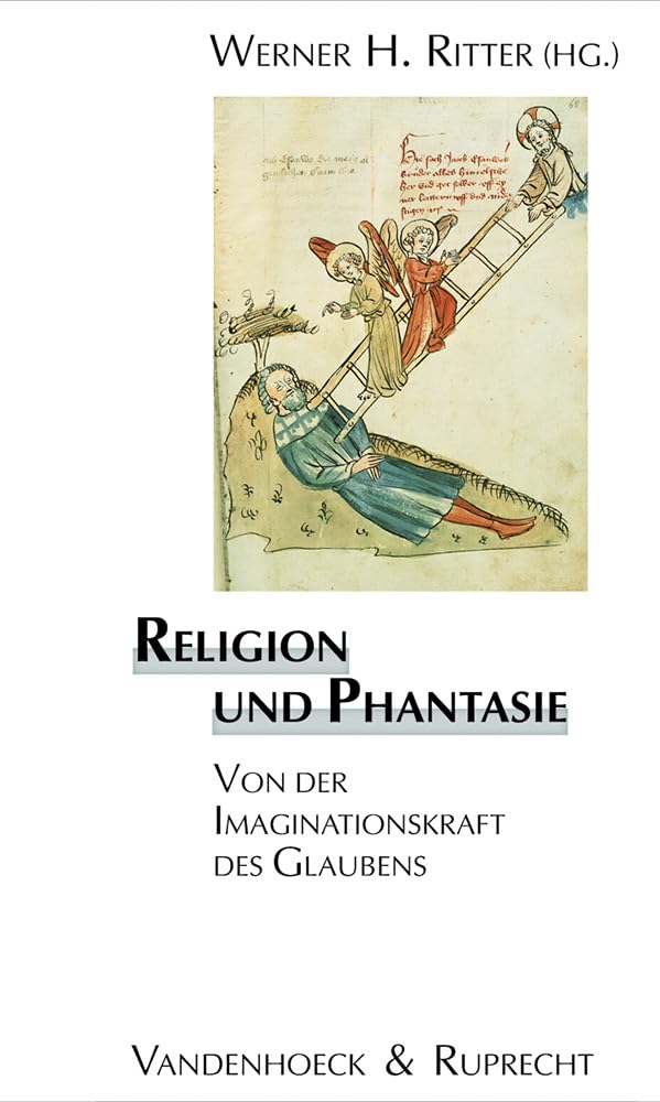 Religion und Phantasie: Von der Imaginationskraft des Glaubens (Biblisch-theologische Schwerpunkte, Band 19) General education