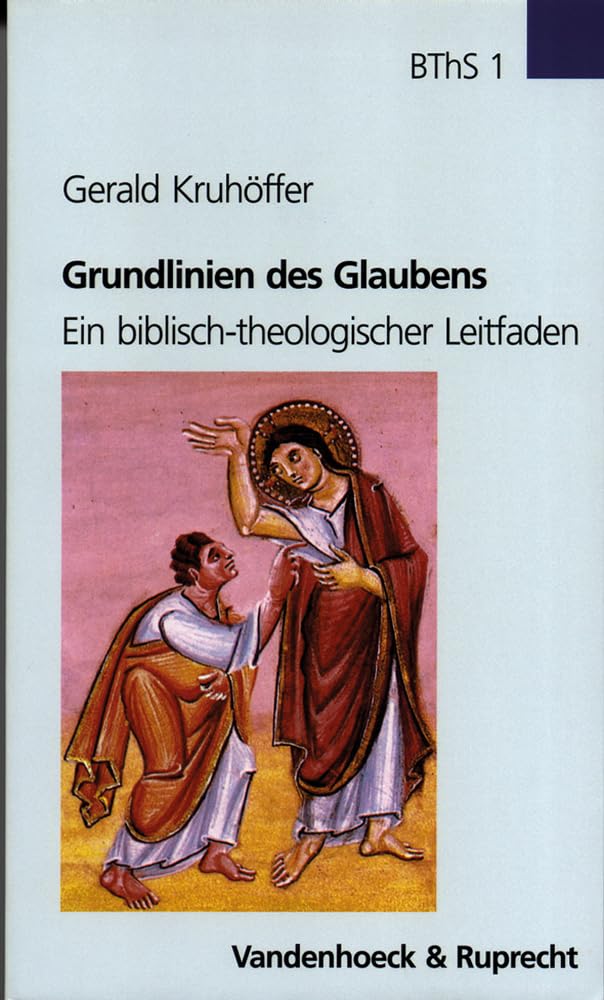Grundlinien des Glaubens: Ein biblisch-theologischer Leitfaden (Biblisch-theologische Schwerpunkte, Band 1) Religion & Esotericism