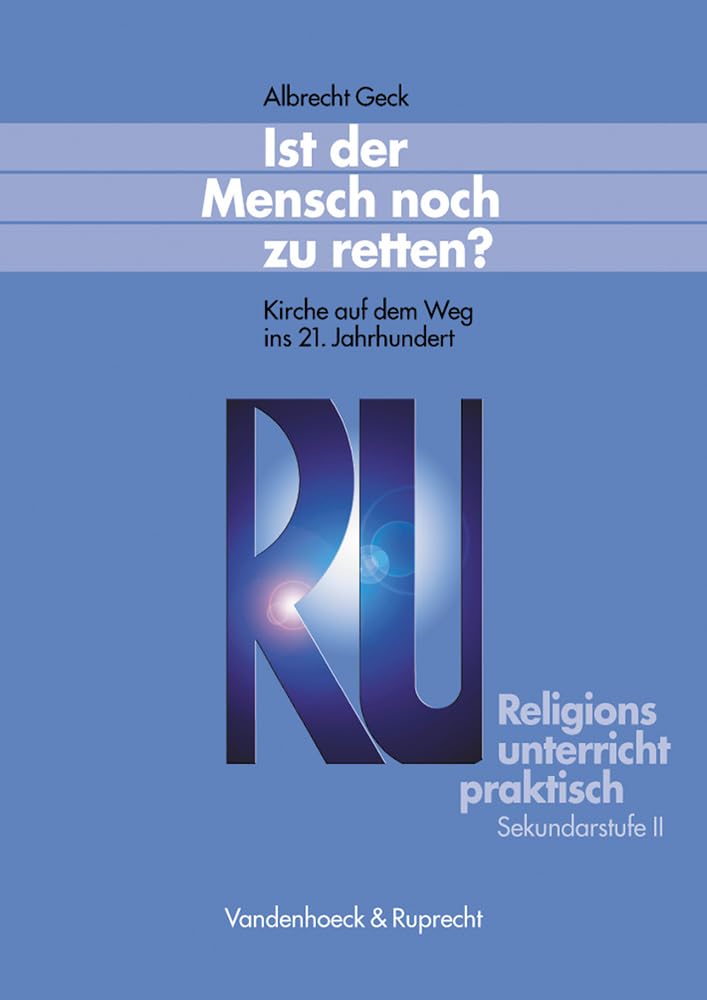 Religionsunterricht praktisch: Ist der Mensch noch zu retten?: Kirche auf dem Weg ins 21. Jahrhundert (Clara) Learning & Reference