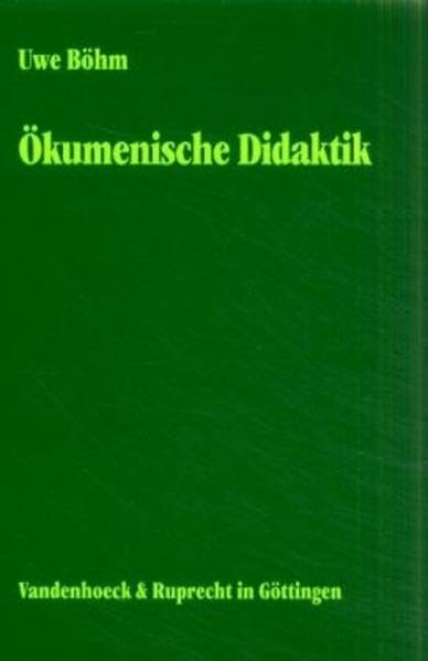 Ökumenische Didaktik: Ökumenisches Lernen und konfessionelle Kooperationen im Religionsunterricht deutschsprachiger Staaten Education & Training