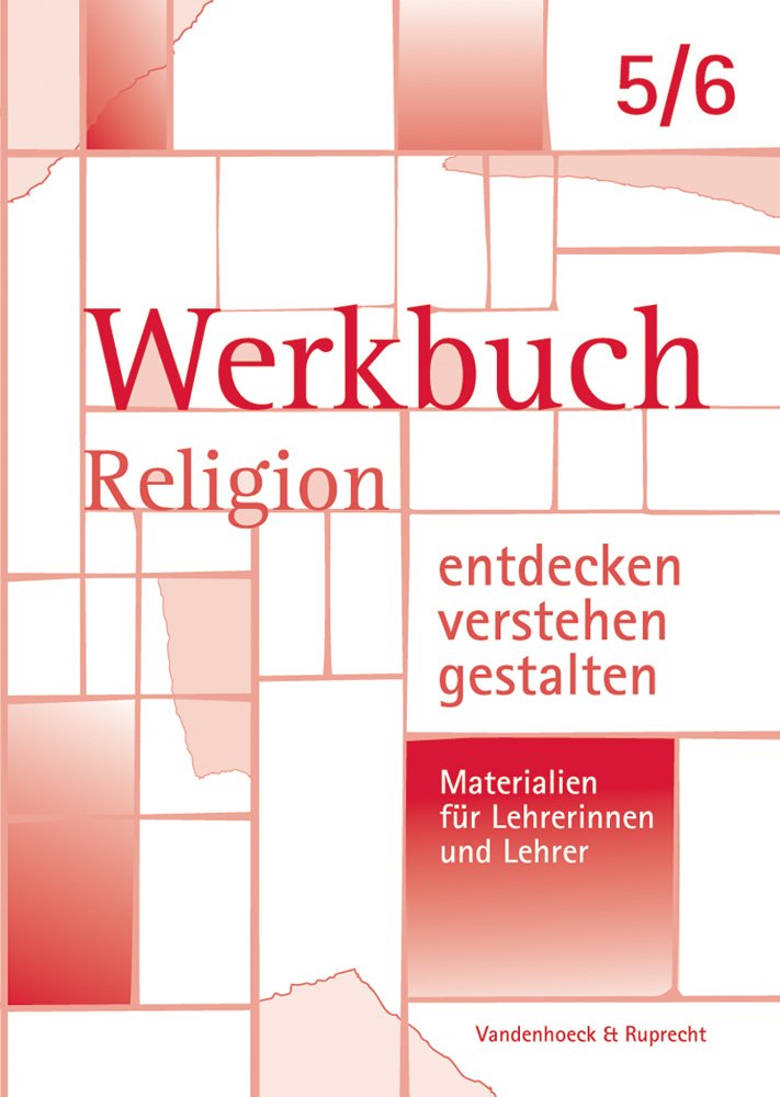 Werkbuch. Religion entdecken – verstehen – gestalten. 5./6. Schuljahr: Materialien für Lehrerinnen und Lehrer Study Guides