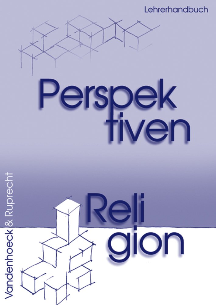 Perspektiven Religion: Perspektiven Religion. Lehrerhandbuch. (Lernmaterialien): Lehrerhandbuch für die Sekundarstufe II Learning & Reference
