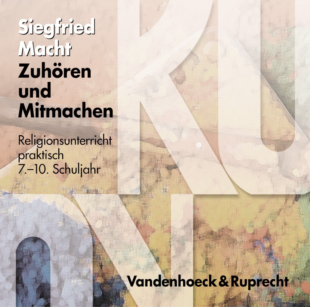 Religionsunterricht praktisch, Zuhören und Mitmachen, 7.-10. Schuljahr : Religionsunterricht praktisch 7.–10. Schuljahr (Biblisch-Theologische Studien) Education & Training