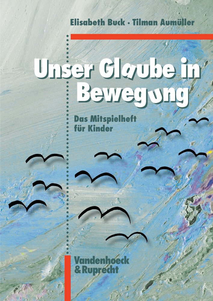 Unser Glaube in Bewegung: Das Mitspielheft für Kinder (Abhandl.d.akad.der Wissensch. Phil.-hist.klasse 3.folge) Law