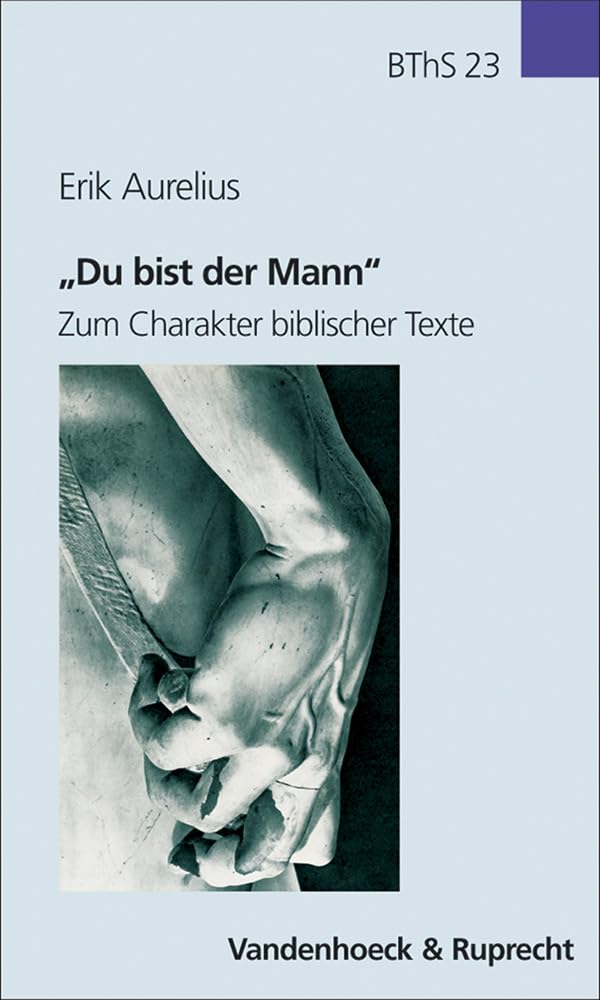 »Du bist der Mann«: Zum Charakter biblischer Texte (Biblisch-theologische Schwerpunkte, Band 23) Religion & Esotericism