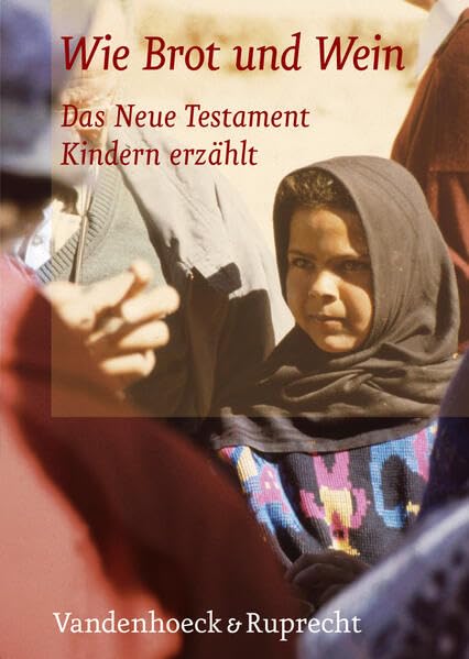 Wie Brot und Wein: Das Neue Testament Kindern erzählt Cooking & Enjoying