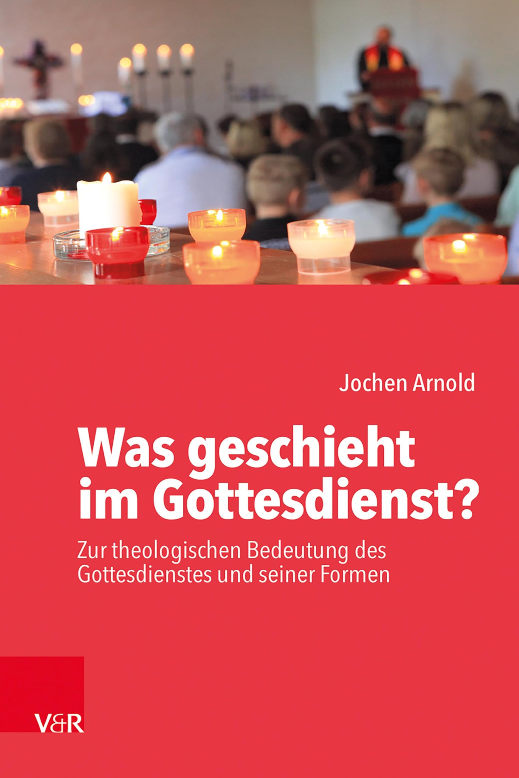 Was geschieht im Gottesdienst?: Zur theologischen Bedeutung des Gottesdienstes und seiner Formen Politics & History