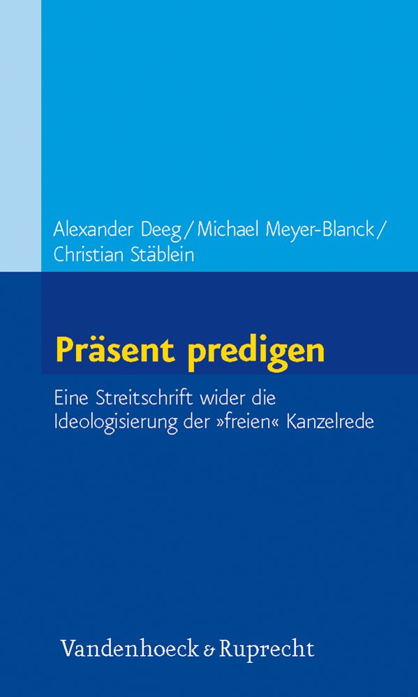 Präsent predigen: Eine Streitschrift wider die Ideologisierung der »freien« Kanzelrede Religion & Esotericism