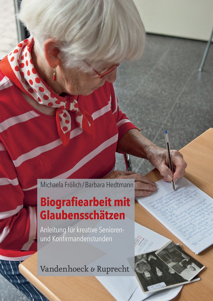 Biografiearbeit mit Glaubensschätzen: Anleitung für kreative Senioren- und Konfirmandenstunden Religion & Esotericism