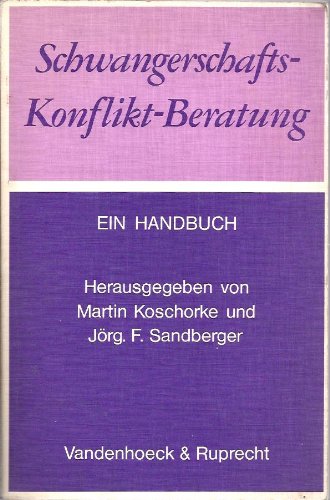 Schwangerschaftskonfliktberatung : e. Handbuch. hrsg. von Martin Koschorke u. Jörg F. Sandberger book