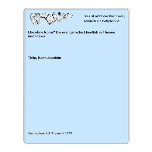 Ehe ohne Norm?: Eine evangelische Ehe-Ethik in Theorie und Praxis Partnership & Love