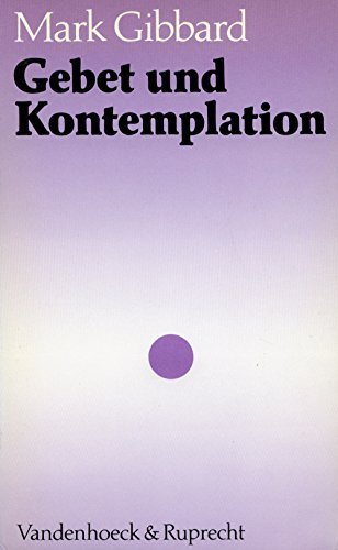 Gebet und Kontemplation. Einladung zu einer Entdeckungsreise Religion & Esotericism