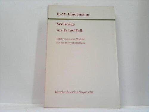 Seelsorge im Trauerfall. Erfahrungen und Modelle aus der Pfarrerfortbildung Religion & Esotericism