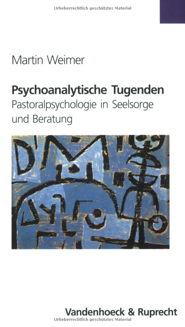 Psychoanalytische Tugenden: Pastoralpsychologie in Seelsorge und Beratung Religion & Esotericism