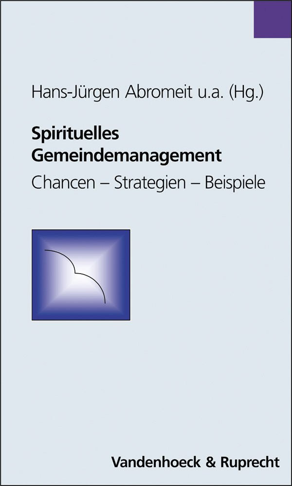 Spirituelles Gemeindemanagement: Chancen – Strategien – Beispiele. Hg.Abromeit u.a (Hypomnemata) Politics & History