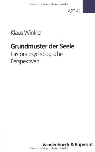 Grundmuster der Seele: Pastoralpsychologische Perspektiven (Arbeiten zur Pastoraltheologie, Liturgik und Hymnologie, Band 41) Religion & Esotericism