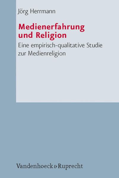 Medienerfahrung und Religion: Eine empirisch-qualitative Studie zur Medienreligion (Arbeiten zur Pastoraltheologie, Liturgik und Hymnologie, Band 51) Religion & Esotericism