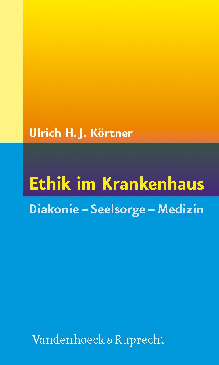Ethik im Krankenhaus. Diakonie - Seelsorge - Medizin Medicine