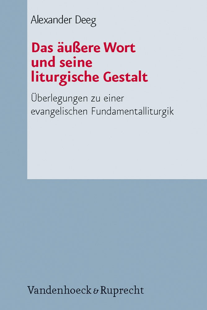 Das äußere Wort und seine liturgische Gestalt: Überlegungen zu einer evangelischen Fundamentalliturgik (Arbeiten Zur Pastoraltheologie, Liturgik Und Hymnologie) Arts & Music
