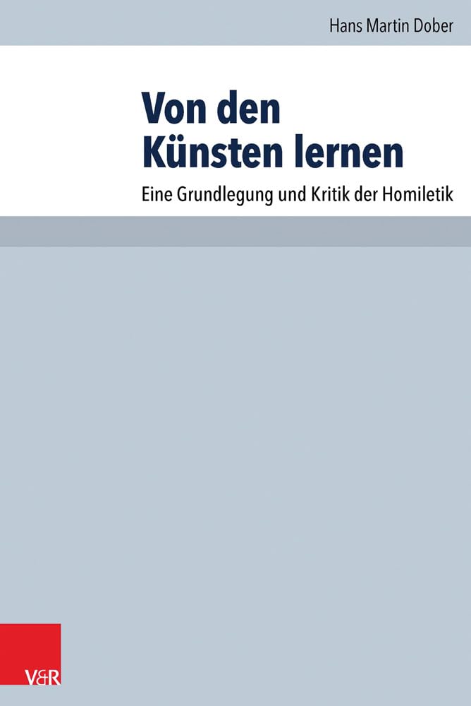 Von den Künsten lernen: Eine Grundlegung und Kritik der Homiletik (Arbeiten zur Pastoraltheologie, Liturgik und Hymnologie) Religion & Esotericism