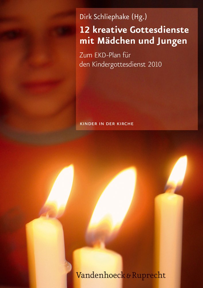 12 kreative Gottesdienste mit Mädchen und Jungen: Zum EKD-Plan für den Kindergottesdienst 2010 (Kinder in Der Kirche) Politics & History