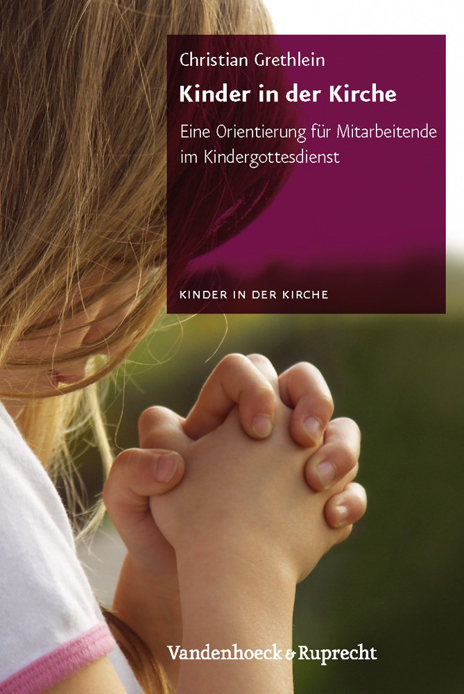 Kinder in Der Kirche: Eine Orientierung Fur Mitarbeitende Im Kindergottesdienst book