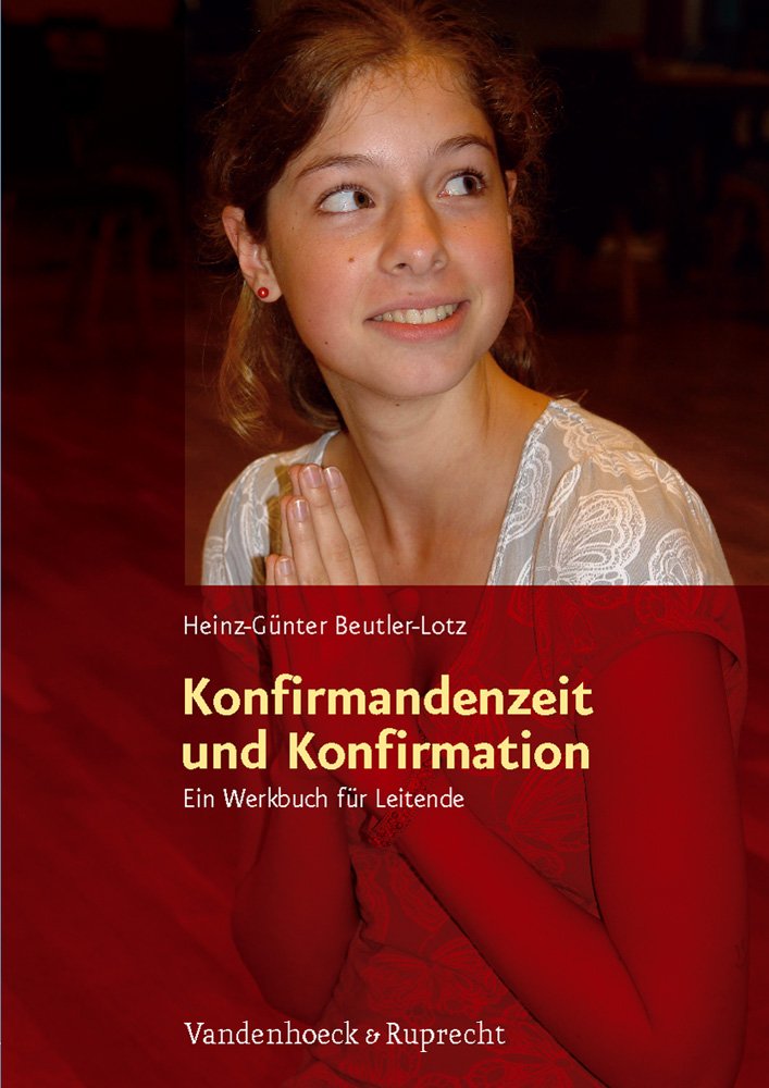 Konfirmandenzeit und Konfirmation: Ein Werkbuch für Leitende Books