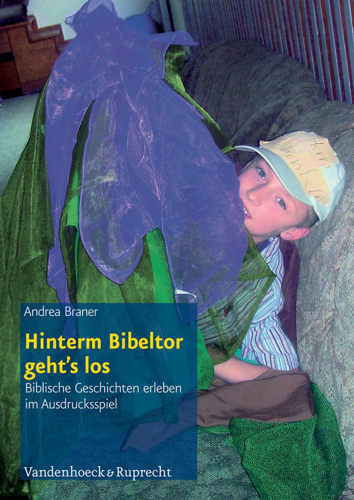 Hinterm Bibeltor geht’s los: Biblische Geschichten erleben im Ausdrucksspiel (Kinder in Der Kirche) Books