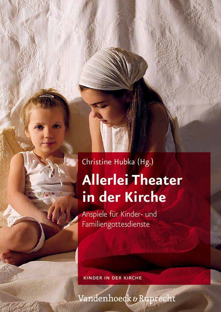 Kinder in der Kirche: Allerlei Theater in der Kirche: Anspiele für Kinder- und Familiengottesdienste Drama