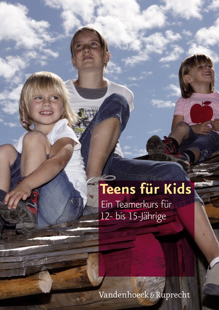 Teens Fur Kids: Ein Teamerkurs Fur 12- Bis 15-jahrige. Im Auftrag Des Amtes Fur Kirchliche Dienste (Akd) in Berlin book