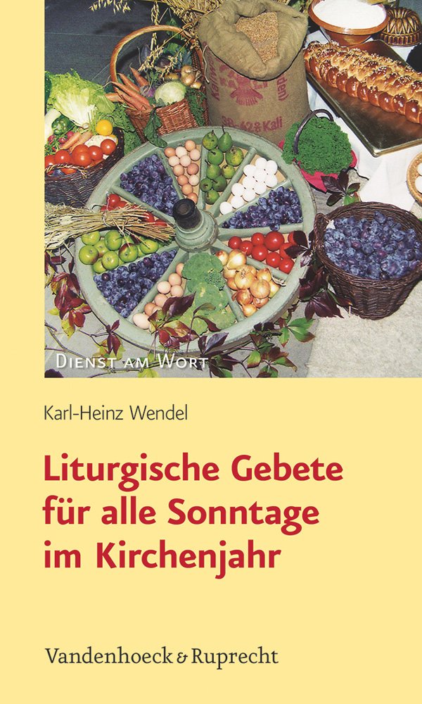 Liturgische Gebete für alle Sonntage im Kirchenjahr (Dienst am Wort: Die Reihe für Gottesdienst und Gemeindearbeit, Band 147) Religion & Esotericism