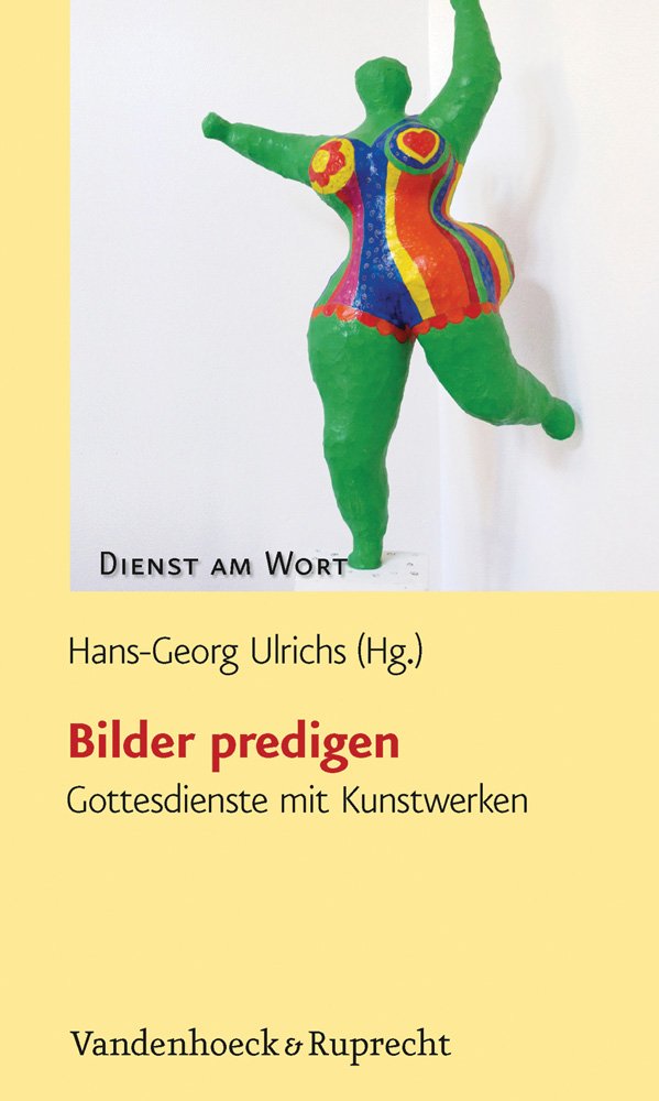 Bilder predigen: Gottesdienste mit Kunstwerken (Dienst am Wort: Die Reihe für Gottesdienst und Gemeindearbeit, Band 152) Religion & Esotericism