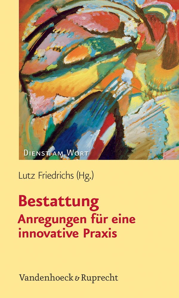 Bestattung - Anregungen für eine innovative Praxis (Dienst am Wort)* (Dienst am Wort: Die Reihe für Gottesdienst und Gemeindearbeit, Band 153) Death & Mourning