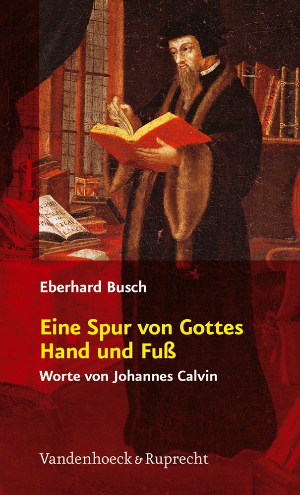 Eine Spur von Gottes Hand und Fuß: Worte von Johannes Calvin Politics & Society
