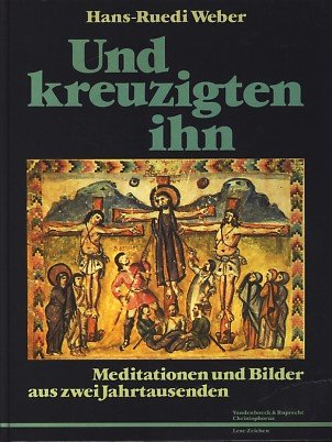 Und kreuzigten ihn: Meditationen und Bilder aus zwei Jahrtausenden. (»Lese-Zeichen«) Books