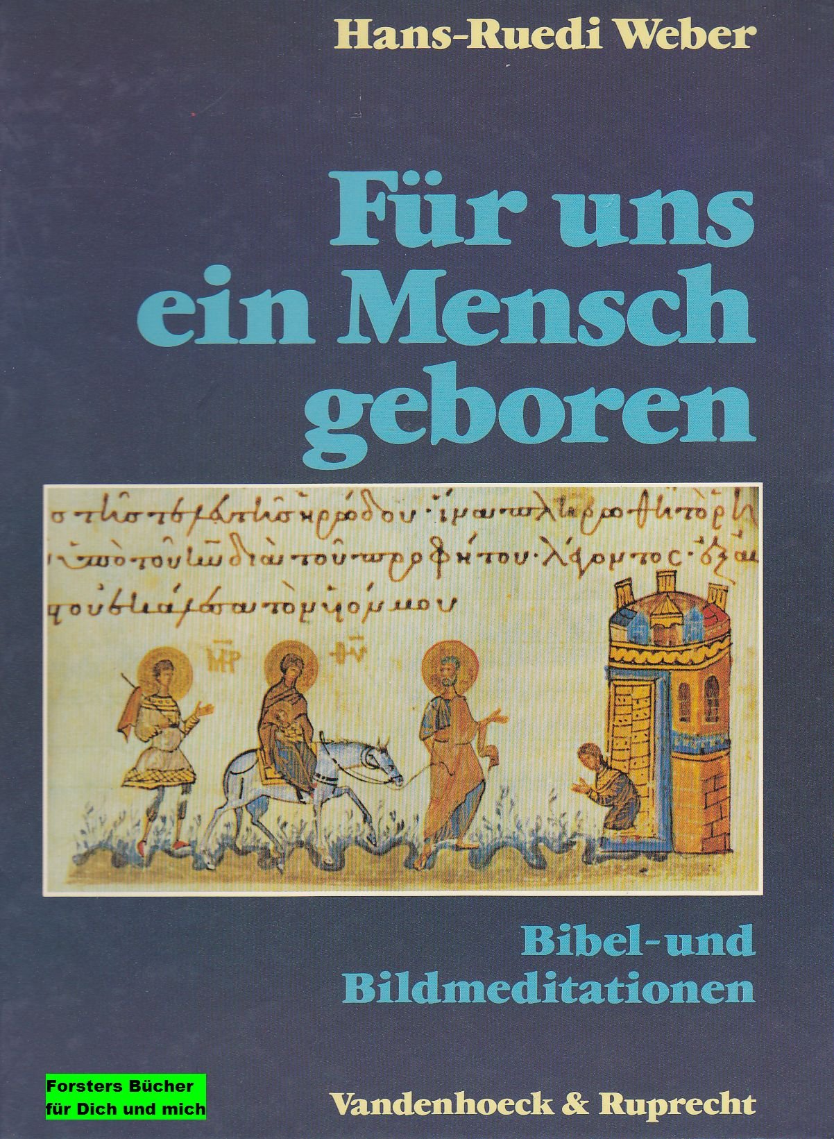 Für uns ein Mensch geboren.: Bibel- und Bildmeditationen zu Advent und Weihnachten. geboren/fr.Prs Books