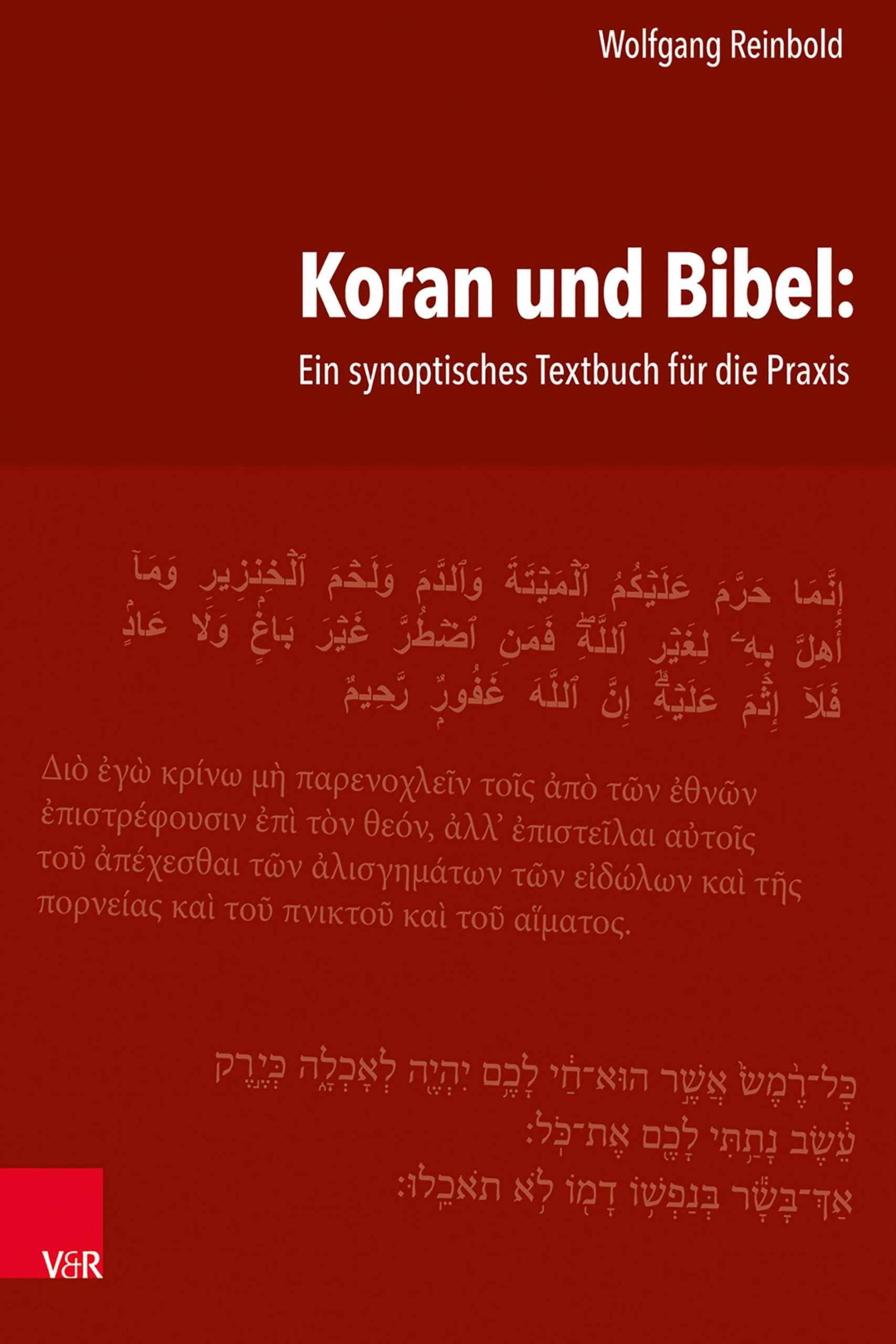 Koran und Bibel: Ein synoptisches Textbuch für die Praxis: Ein synoptisches Textbuch fur die Praxis Philosophy