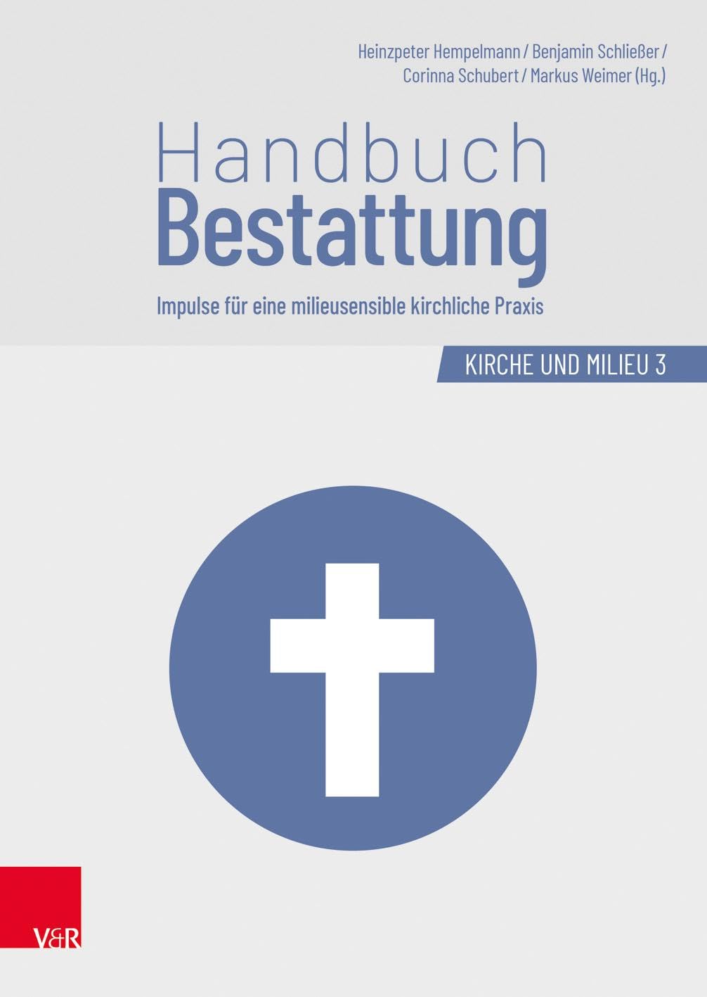 Handbuch Bestattung: Impulse für eine milieusensible kirchliche Praxis (Kirche und Milieu) Death & Mourning