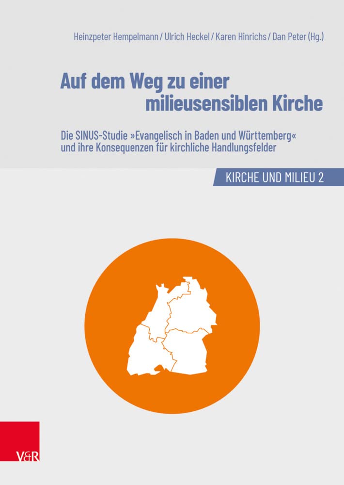 Auf dem Weg zu einer milieusensiblen Kirche: Die SINUS-Studie "Evangelisch in Baden und Württemberg" und ihre Konsequenzen für kirchliche Handlungsfelder (Kirche und Milieu) Religion & Esotericism