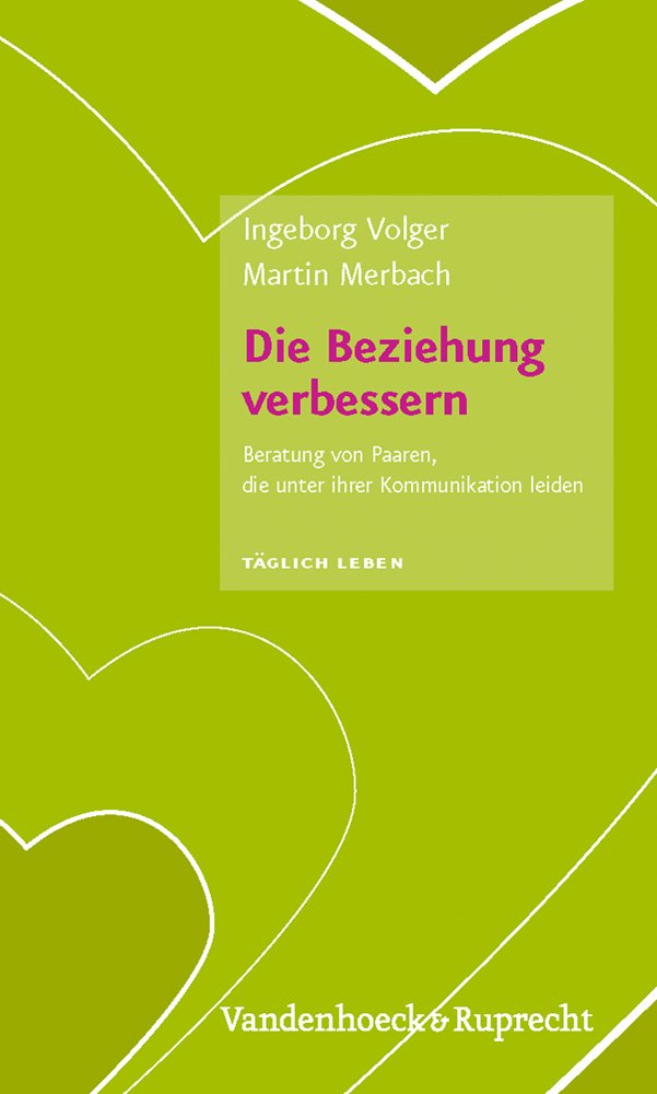 Die Beziehung verbessern: Beratung von Paaren, die unter ihrer Kommunikation leiden (Taglich Leben - Beratung Und Seelsorge) Religion & Esotericism