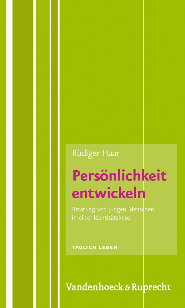 Persönlichkeit entwickeln: Beratung von jungen Menschen in einer Identitätskrise (Taglich Leben - Beratung Und Seelsorge) Books