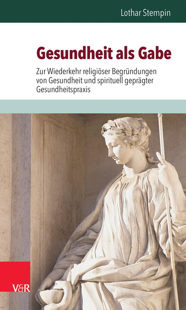 Gesundheit als Gabe: Zur Wiederkehr religiöser Begründungen von Gesundheit und spirituell geprägter Gesundheitspraxis (Edition Wege zum Menschen, Bd. 4) (Edition Wege Zum Menschen, 4, Band 4) Religion & Esotericism