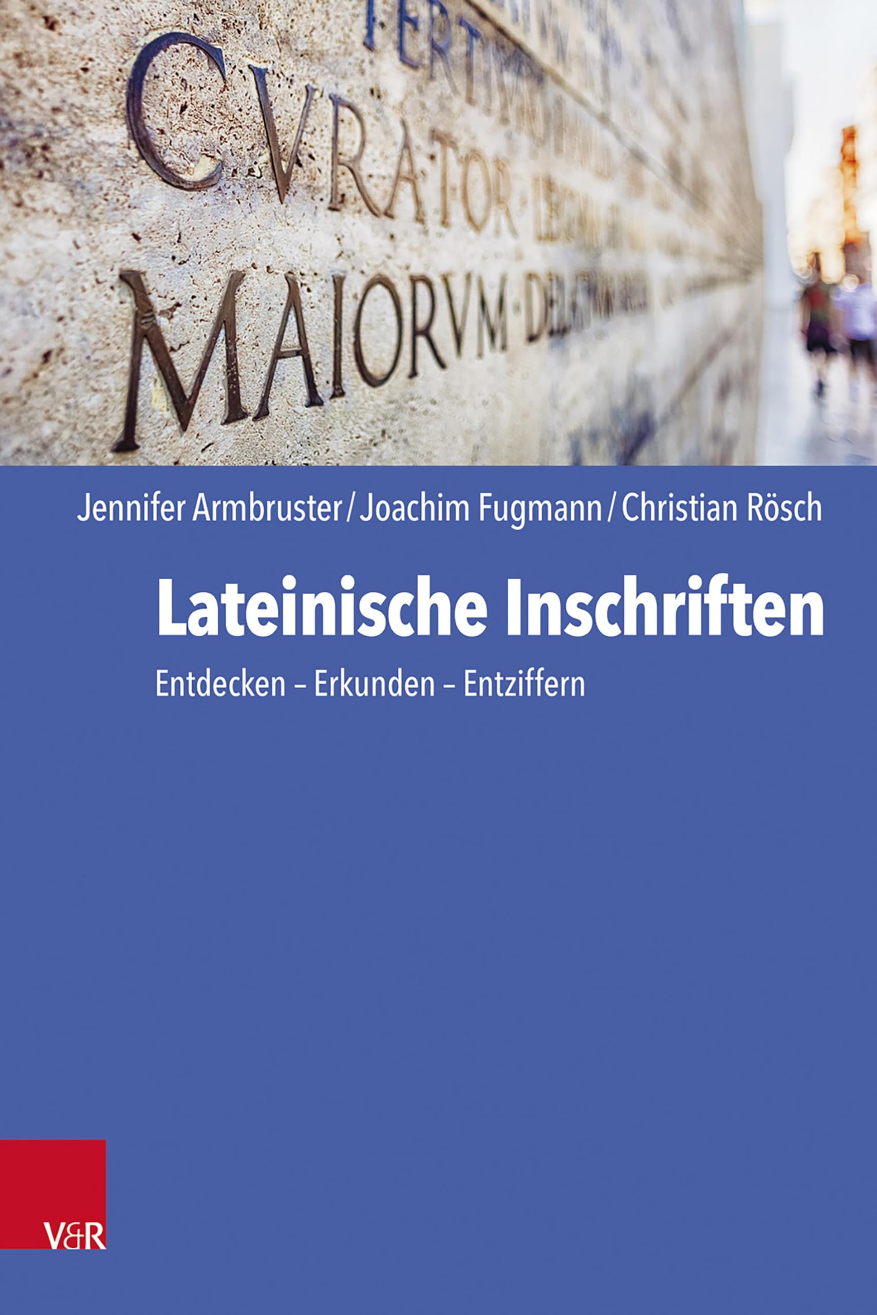 Lateinische Inschriften: Entdecken - Erkunden - Entziffern book