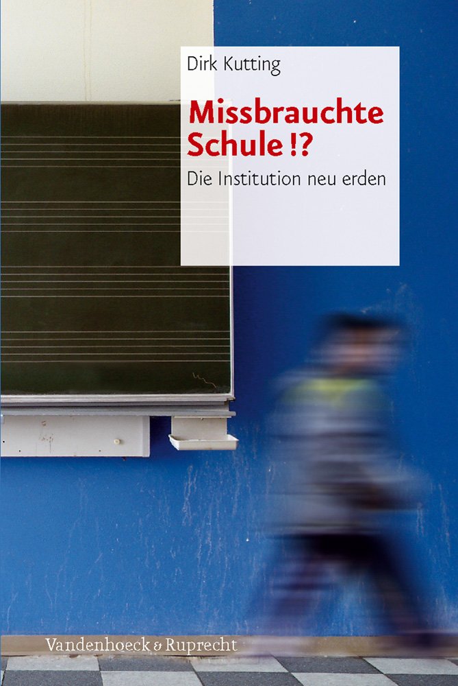 Missbrauchte Schule!?: Die Institution neu erden Politics & History